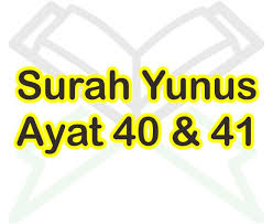 Silahkan baca artikel ini sampai selesai untuk penjelasannya sudah diuraikan diatas. Surah Yunus Ayat 40 41 Teks Arab Dan Latin Beserta Artinya Per Kata