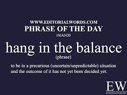 Phrase Of The Day Hang In The Balance 19jan20 English Phrases Sentences English Transition Words English Phrases Idioms