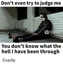 Dont judge me quotes dont judge me until you know me. Quotes Dont Judge Me Meme