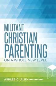 Your details are safe with cancer research uk thanks for visiting my fundraising page. Militant Christian Parenting On A Whole New Level Ebook Ashlee Alie 9781490846972 Christianbook Com