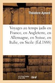 L'italie, en pleine reconstruction, a décroché un nul porteur d'espoir face à l'angleterre, à wembley l'angleterre a riposté en proposant un pressing intense, et sa première opportunité sérieuse est. Voyages Au Temps Jadis En France En Angleterre En Allemagne En Suisse En Italie En Sicile Histoire French Edition Aynard T 9782013524759 Amazon Com Books