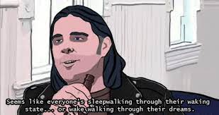 Waking Life Quotes Waking Quotes Quotes Free Pictures Wake Quotes Life Quotes Movie Quotes Share motivational and inspirational quotes about waking life. waking life quotes waking quotes