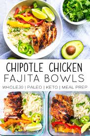 It's loaded with nutritious ingredients, lean protein, vegetables and fibre. Chipotle Chicken Fajita Bowls Whole30 Paleo Keto Easy Meal Prep