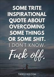 Demotivational Quotes For People Who Hate Motivational Quotes