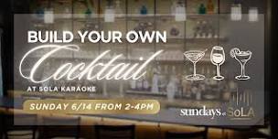 Sundays @ SoLA: Build Your Own Cocktail