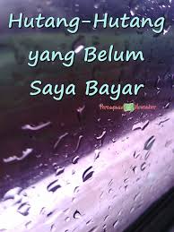 Dia tidak wajib membayar kaffarah, jika dia mengakhirkan qadha disebabkan sakitnyam hingga datang ramadhan berikutnya. Hutang Hutang Yang Belum Saya Bayar Kotak Sejuta Mimpi