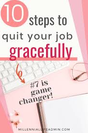 The 10 Steps You Need To Take To Quit Your Job On Good Terms Quitting Your Job Job Motivation Quitting Job