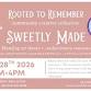 Rooted to Remember: Sweetly Made