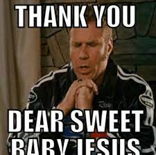 I like to think of jesus as a mischievous badger. jean girard: 20 Ricky Bobby Memes For All The Will Ferrell Fans Sayingimages Com