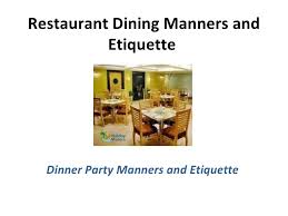 At an informal dinner, the guests enter the dining room in whatever order is convenient. Etiquettes On Fine Dining