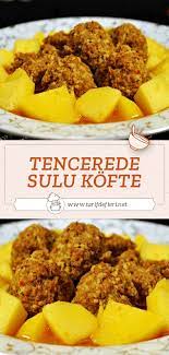 tencerede sulu kofte tarifi tarif defteri yemek tarifi yemek pisirme ipuclari etli yemek tarifleri yemek tarifleri