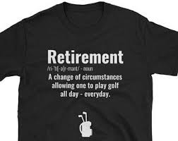 Funny Retirement Golf Shirt Definition Joke Tee For Retired Golfers Golf Humor Tshirt For Grandpa Or Uncle Nov Golf Humor Golf Quotes Funny Retirement Humor