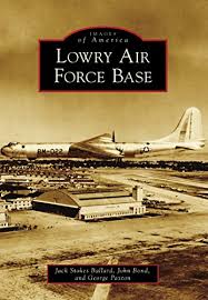 Maybe you would like to learn more about one of these? Amazon Com Lowry Air Force Base Images Of America Ebook Ballard Jack Stokes Bond John Paxton George Kindle Store