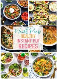 These 17 Healthy Instant Pot Recipes For Meal Prep Are The Easiest Way To Get Cook Dur Healthy Instant Pot Recipes Instant Pot Recipes Easy Instant Pot Recipes