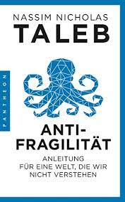 Antifragilitat Anleitung Fur Eine Welt Die Wir Nicht Verstehen German Edition Ebook Taleb Nassim Nicholas Held Susanne Amazon Fr