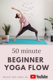 50 Min Beginner Yoga Flow In 2020 Yoga Videos For Beginners Beginner Yoga Class Yoga For Beginners
