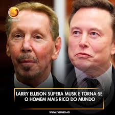Larry Ellison supera Musk e torna-se o homem mais rico do mundo Larry  Ellison, co-fundador da Oracle, tornou-se hoje o homem mais rico do mundo,  superando Elon Musk, segundo o Bloomberg Billionaires