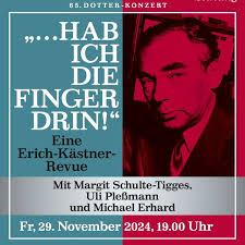 65. Dotter-Konzert am Freitag, den 29. November um 19 Uhr Erich Kästner hat  in diesem Jahr ein doppeltes Jubiläum, den 125. Geburtstag und 50.  Todestag. Der gebürtige Dresdener gehört zu den bedeutendsten