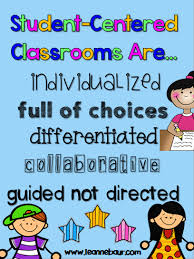 These educators share insightful strategies for making learning focused on individual needs. Create A Student Centered Classroom Student Centered Classroom Student Encouragement The Learning Experience