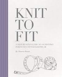 Maybe you would like to learn more about one of these? Knit To Fit A Step By Step Guide To Achieving Perfectly Fitted Knitwear Brant Sharon 9780956785176 Amazon Com Books