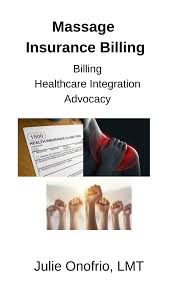 2019 Edition Massage Insurance Manual Healthcare Integration And Advocacy Massage Marketing Massage Massage Therapy Business