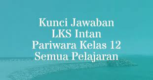 Kunci jawaban lks intan pariwara kelas 11 mod apk versi terbaru. 14 Kunci Jawaban Lks Intan Pariwara Kelas 12 Semua Pelajaran Ilmusiana