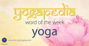 Yoga What Is Yoga Definition Of The Sanskrit Word
