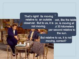 Elaine is having a lot of bad luck. Unit 2 1 Relative Motion And Speed Motion Is Relative Although It May Not Appear As Such Everything Moves Even Things That Appear To Be At Rest Ppt Download