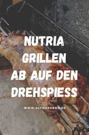 Nutria Grillen Ab Auf Den Drehspiess Altmark Bbq Rezept Grillen Spiesse Drehspiess