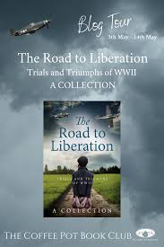 Upcoming Blog Tour The Road To Liberation Trials And Triumphs Of Wwii May 5th May 14th In 2020 Blog Tour Historical Fiction Authors Writing Short Stories