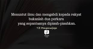 Penuhilah minda dengan perkara positif setiap hari supaya tiada ruang untuk perkara negatif. 2. 44 Kata Kata Y B Mangunwijaya Jagokata