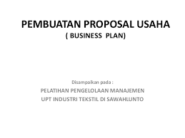 Mengapa anda membutuhkan proposal usaha? Pembuatan Proposal Usaha Bussines Plan