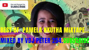 !! BEST OF PAMELA NKUTHA MIXTAPE FEAT:MANANO,MURANZIWA,MELODY ETC.MIXED BY  VDJ PETER 254...SUBSCRIBE