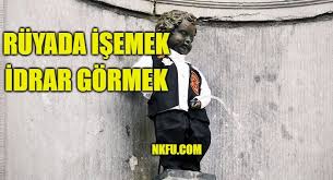 ruyada isemek idrar yaptigini gormek idrar icmek cis gormek anlami
