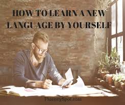 Here Are 7 Tips On How To Learn Languages By Yourself Get Started And You Ll See Amazing Results In A Sho Learning Languages Learn A New Language Learn French