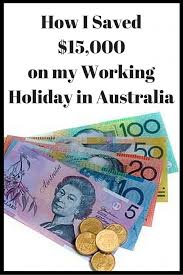 How I Saved 15 000 On My Working Holiday In Australia Working Holidays Working Holiday Visa Work In Australia