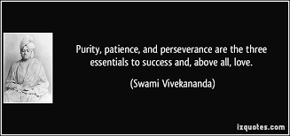Purity Patience And Perseverance Are The Three Essentials To Success And Above All Love Swami Vivekananda Quotes Quote Purity Quotes Quotes Quotations