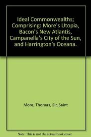 9780804602310 Ideal Commonwealths Comprising More S Utopia Bacon S New Atlantis Campanella S City Of The Sun And Harrington S Oceana Abebooks More Thomas Sir Saint Campanella Tommaso Bacon Francis Harrington James 080460231x