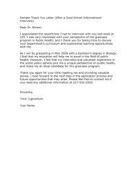 She was more than ready to seal the deal, and wanted to do something to help herself. Sample Thank You Letter After A Grad School Informational Interview