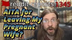 AITA for Leaving My Pregnant Wife?