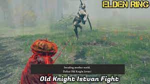Old Knight Istvan with the tricks | Old Knight Istvan fight - Elden Ring -  YouTube