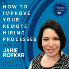 How to Improve Your Remote Hiring Process with Jamie Rofkar by The Business  of Cleaning