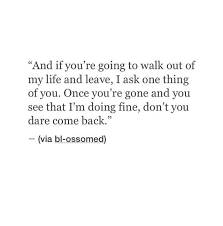 Don T You Dare Come Back Come Back Quotes Letting Go Of Someone You Love Writing Words