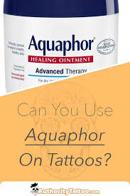 Many Artists Recommend Aquaphor On A Tattoo And Many Don T We Ve Written A Detailed Article Describing The Pro Tattoo Aftercare Tips Aquaphor Tattoo Aquaphor