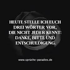 Heute Stelle Ich Euch 3 Worter Vor Die Nicht Jeder Kennt Danke Bitte Und Entschuldigung Spruche Spruche Zitate Weisheiten