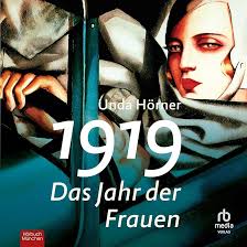 1919: Das Jahr der Frauen (Hörbuch-Download): Unda Horner, Madeleine Coco  Sanders, Hörbuch München von RBmedia Verlag: Amazon.de: Bücher