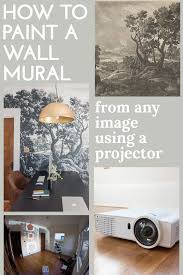How To Paint A Wall Mural From Any Image Photograph Painting Or Etching Using A Projector Wall Murals Diy Wall Murals Wall Murals Painted