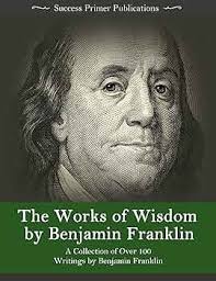 Amazon.com: The Works of Wisdom By Benjamin Franklin: A Collection of Over  100 Writings by Benjamin Franklin