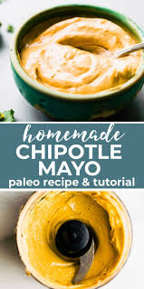 How To Make Chipotle Mayo Or Plain Mayonnaise With Paleo Ingredients Few Ingredients And Easy Instructions T Homemade Chipotle Paleo Ingredients Chipotle Mayo