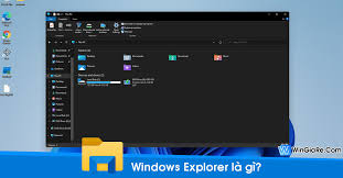 Windows Explorer là gì? Có phải là hệ điều hành không?